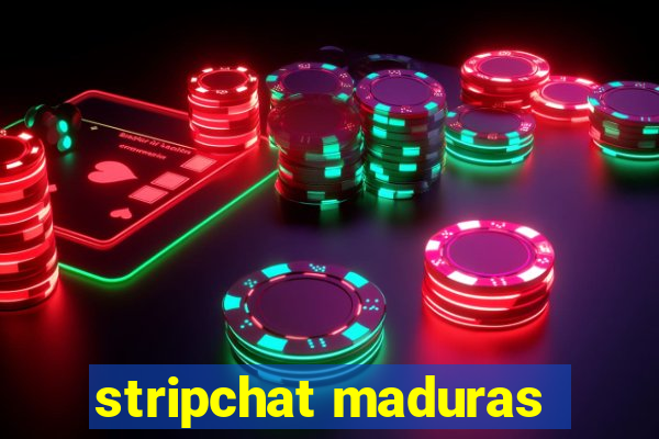 stripchat maduras